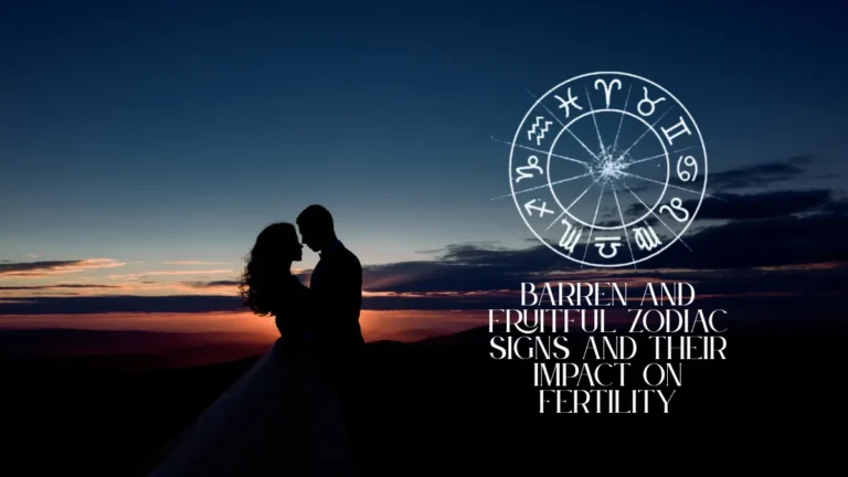 Barren and Fruitful Zodiac Signs and Their Impact on Fertility