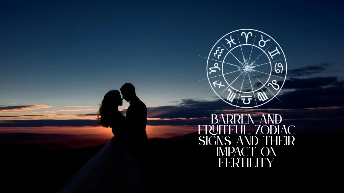 Barren and Fruitful Zodiac Signs and Their Impact on Fertility