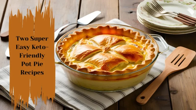 Two Super Easy Keto-Friendly Pot Pie Recipes