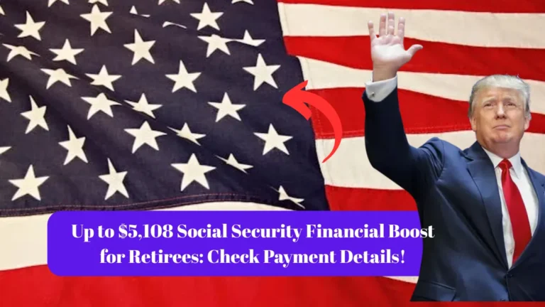 Up to $5,108 Social Security Financial Boost for Retirees: Check Payment Details!